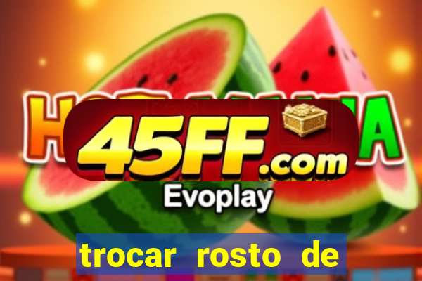 trocar rosto de video online